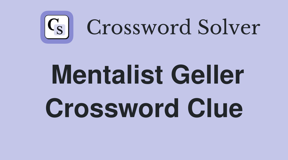 Mentalist Geller Crossword Clue Answers Crossword Solver